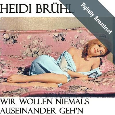 Heidi Brühl/Erhard Juza/Julia Axen/Die Ping Pongs/Ingrid Nuding/Peter Beil/Günter Geißler/Fred Frohberg/Sonja Siewert/Hartmut EichlerWir Wollen Niemals Auseinander Gehn (Digitally Re-mastered)