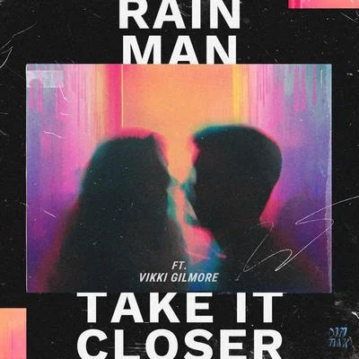 Rain manTake It Closer (feat. Vikki Gilmore)