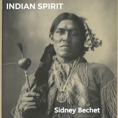 Sidney BechetIndian Spirit