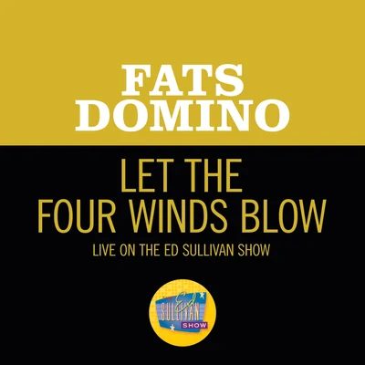 Fats DominoLet The Four Winds Blow (Live On The Ed Sullivan Show, March 4, 1962)