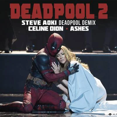 Céline DionAshes (Steve Aoki Deadpool Demix)