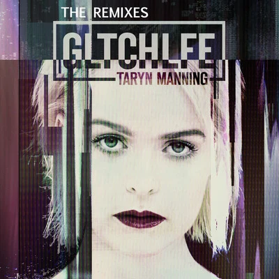 Taryn ManningGltchlfe (The Remixes)