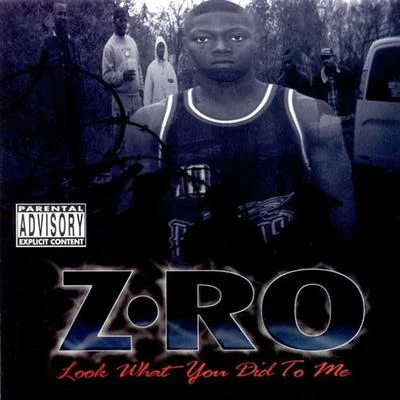 Z-Ro/Slim ThugLook What You Did to Me