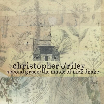 Matt Haimovitz/Christopher ORileySecond Grace: The Music of Nick Drake