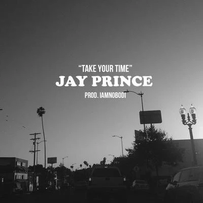 Jay Prince/Raheaven/Ordnry YngstrTake Your Time