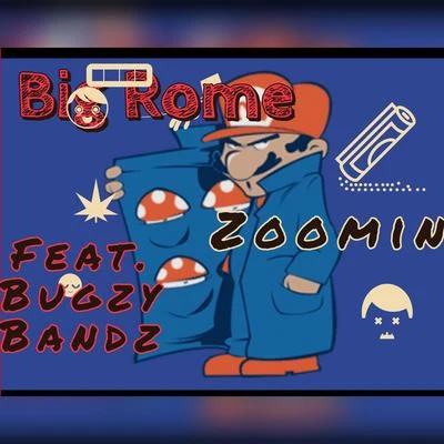 Big RomeZoomin (feat. Bugzy Bandz)