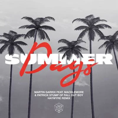 Justin Tranter/Patrick Stump/Raja Kumari/Piano Music Masters/Michael Fonseca/J.R. Rotem/Andy Hurley/Joe Trohman/Pete Wentz/Suzanne VegaSummer Days (Haywyre Remix)