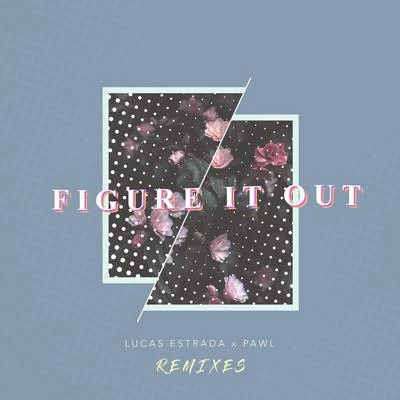 Lucas Estrada/Devan/Laura WhiteFigure It Out (Remixes)