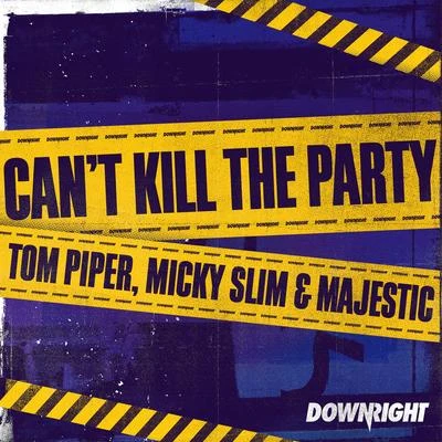 Tom PiperCant Kill The Party