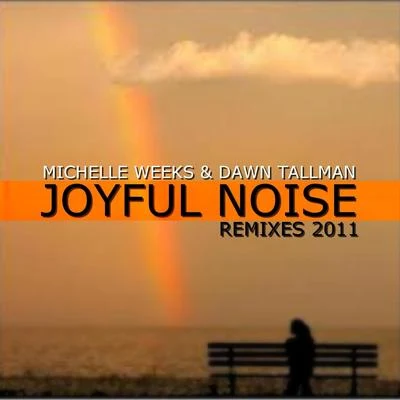 Michelle WeeksJoyful Noise (Remixes 2011)