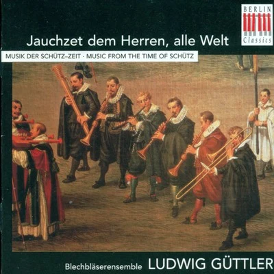 Blechbläserensemble Ludwig Güttler/Ludwig GüttlerJauchzet dem Herren, alle Welt