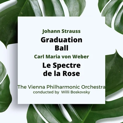 Wiener Johann Strauss Orchester/Willi Boskovsky/Willy BoskovskyJohann Strauss: Graduation BallCarl Maria von Weber: Le Spectre De La Rose