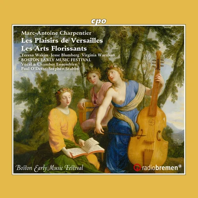 Paul Audet/Stephen Stubbs/Les Voix HumainesCharpentier: Les plaisirs de Versailles, H. 480 & Les arts florissants, H. 487