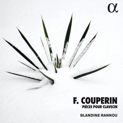 Blandine RannouPaul AgnewElizabeth KennyAnne-Marie LaslaCouperin: Pièces pour clavecin (Alpha Collection)