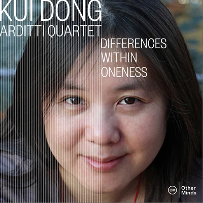 Arditti QuartetKui Dong: Differences Within Oneness