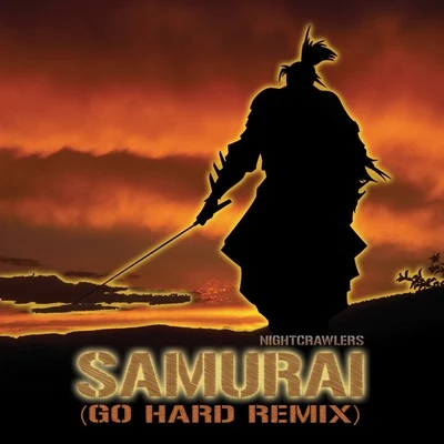 NightcrawlersSamurai (go Hard Remix)