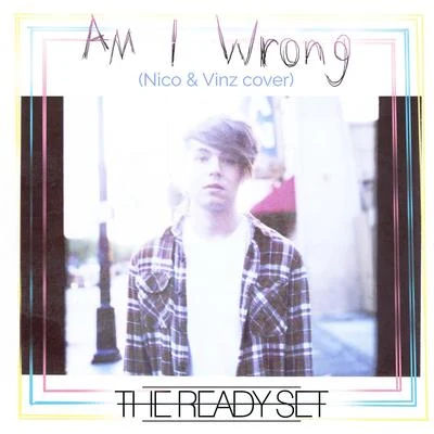 The Ready Set/Against The CurrentAm I Wrong