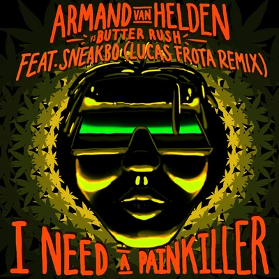 Armand Van HeldenANOTRI Need A Painkiller (Armand Van Helden Vs. Butter RushLucas Frota Remix)