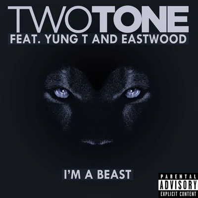 EastwoodIm A Beast (feat. Yung T & Eastwood) - Single