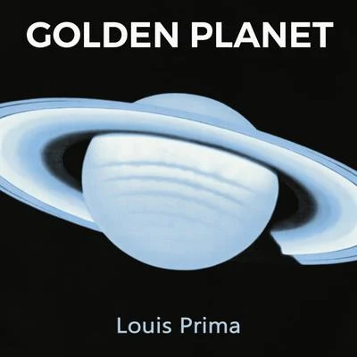 Louis Prima/Gia Maione/Sam Butera & The WitnessesGolden Planet