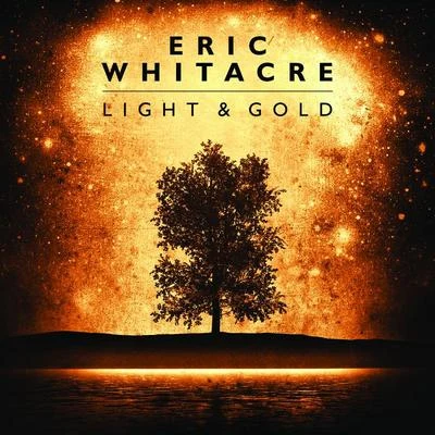 Eric WhitacreLight & Gold