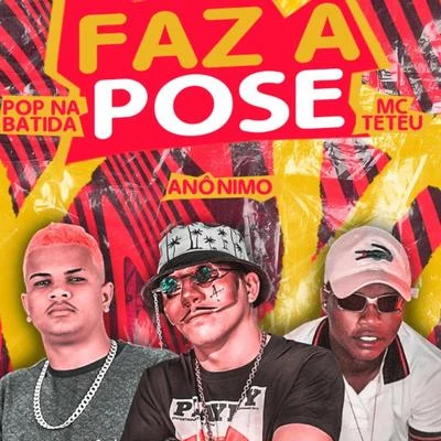 Mc AnónimoFaz a Pose (feat. MC Teteu)