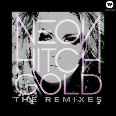 Neon Hitch/Sam TrockiGold Remix EP (feat. Tyga)