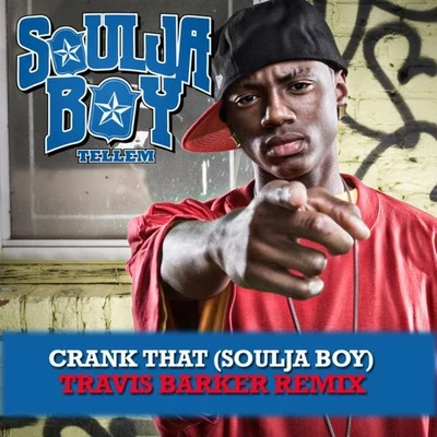 Soulja Boy/BRCrank That (Soulja Boy) [Travis Barker Remix]