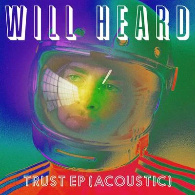 Will HeardKygoTrust EP (Acoustic)