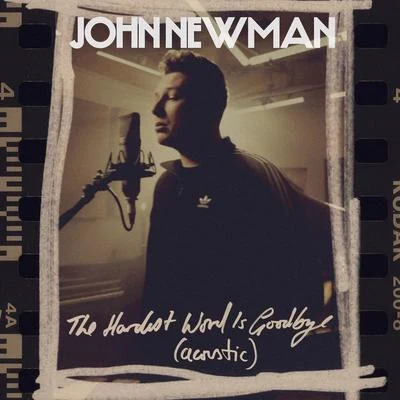 John NewmanThe Hardest Word Is Goodbye (Acoustic)