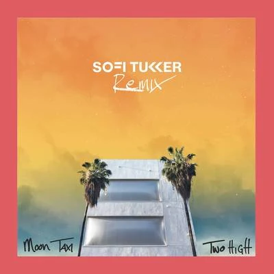 Moon TaxiTwo High (Sofi Tukker Remix)