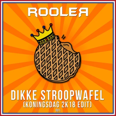 RoolerDikke Stroopwafel (Koningsdag 2k18 Edit)