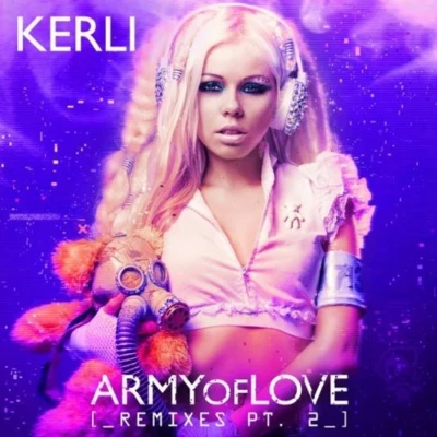 Kerli/tyDiArmy Of Love (Remixes PT.2)