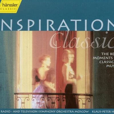 Klaus-Peter Hahn/Friedemann RiegerINSPIRATION CLASSIC - The Best Moments in Classical Music (Moscow State Radio and Television Symphony, K.P. Hahn)