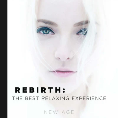 Out of Body ExperienceRebirth: the Best Relaxing Experience with the Most Amazing New Age Soothing Songs