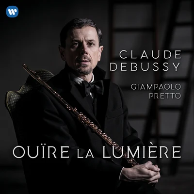 Giampaolo PrettoOuïre la lumière - Debussy: Works for Flute