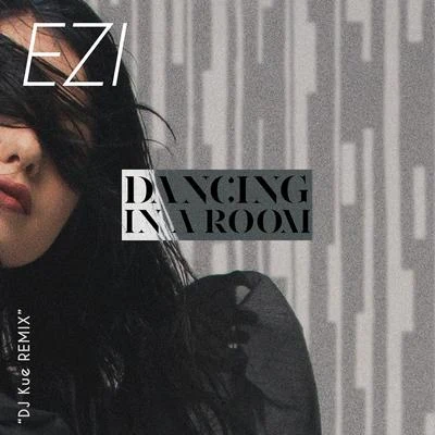 EziDaNcing in a RoOm (DJ KUE Remix)