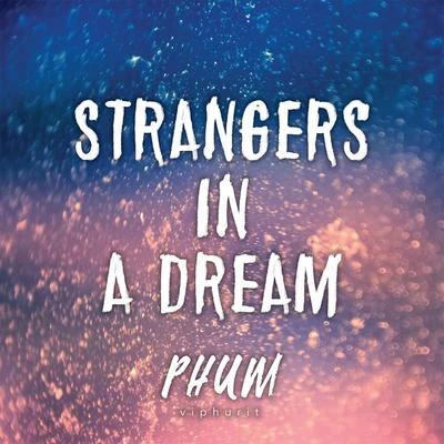 Phum ViphuritStrangers in a Dream