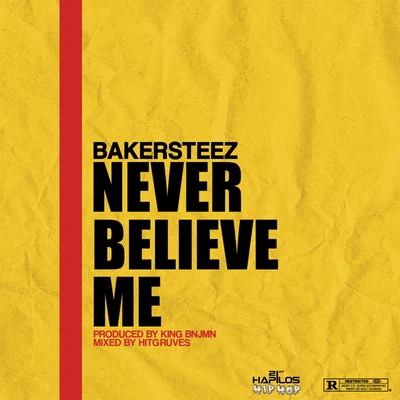 BakersteezNever Believe Me