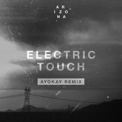 A R I Z O N AElectric Touch (ayokay Remix)