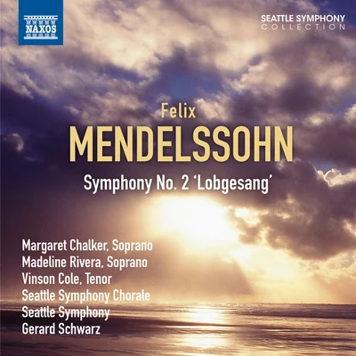 Gerard SchwarzMENDELSSOHN, Felix: Symphony No. 2, "Lobgesang" (Chalker, Rivera, Cole, Seattle Symphony Chorale and Orchestra, Schwarz)