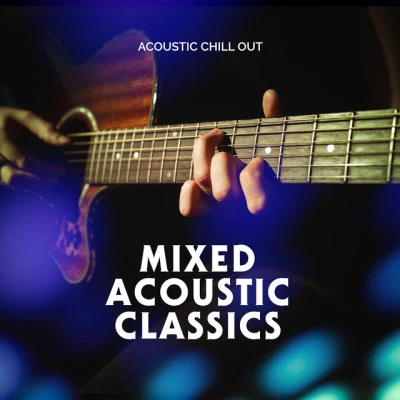 Acoustic Chill Out/Chill Out 2018Mixed Acoustic Classics