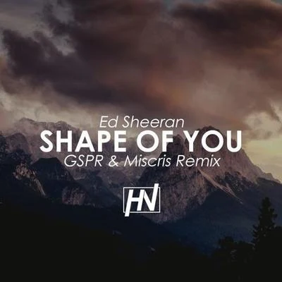 GSPRShape Of You (GSPR & Miscris Remix)