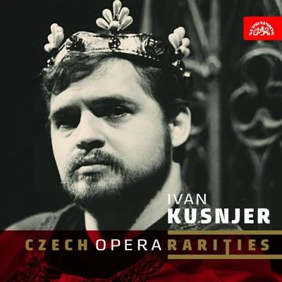 Ivan KusnjerCzech Opera Rarities