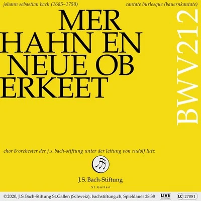 Orchester der J.S. Bach-StiftungBachkantate, BWV 212 - Mer hahn en neue Oberkeet