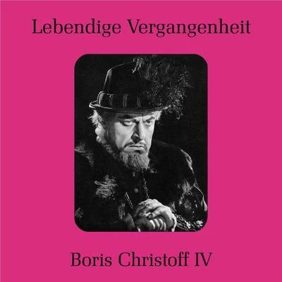 Boris ChristoffLebendige Vergangeneit - Boris Christoff (Vol. 4)