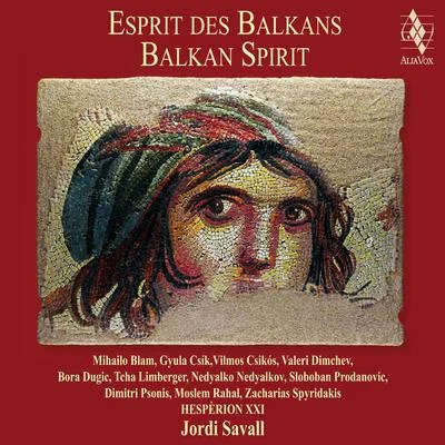 Anónimo/Roberta Lena/Jordi Savall/Hesperion XXI/La Capella Reial de Catalunya/Philippe Pierlot/Dimitri Psonis/Fahmi Alqhai/Sergi Casademunt/Xavier Diaz-LA TorreEsprit des Balkans (Balkan Spirit)