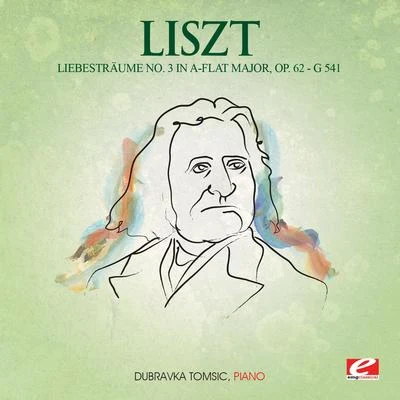 Dubravka TomšičLiszt: Liebesträume No. 3 in A-Flat Major, G. 541, Op. 62 (Digitally Remastered)