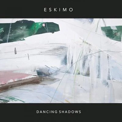 EskimoDancing Shadows