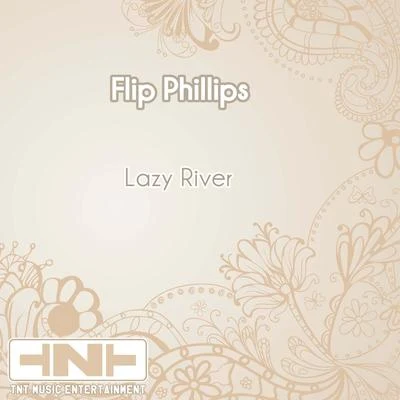 Flip PhillipsLazy River